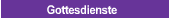 Gottesdienste